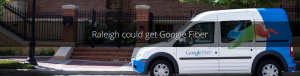 Google Fiber coming to Raleigh?